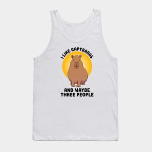I like Capybaras and maybe three people Tank Top